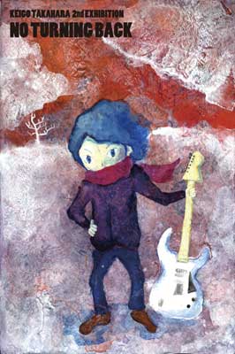 KEIGO TAKAHARA 2nd�@EXHIBITION�@�wNO TURNING BACK�x